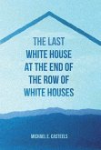 The Last White House at the End of the Row of White Houses