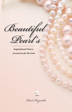 Beautiful Pearl's, Inspirational Poetry Accessories for the Soul - Reynolds, Pearl