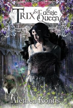 Trix and the Faerie Queen - Kontis, Alethea