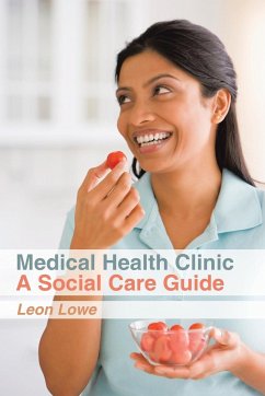 Medical Health Clinic a Social Care Guide - Lowe, Leon