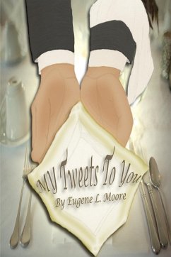 My Tweets To You - Moore, Eugene L.