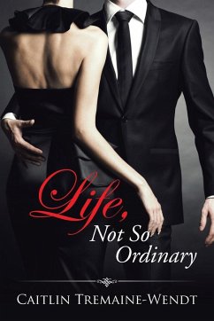 Life, Not So Ordinary - Tremaine-Wendt, Caitlin