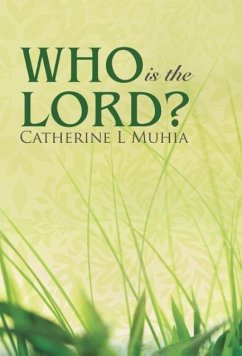 Who is the Lord? - Muhia, Catherine L