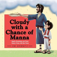 Cloudy with a Chance of Manna: God's Promises are True. Every Time, All the Time - Gribnitz, Jim