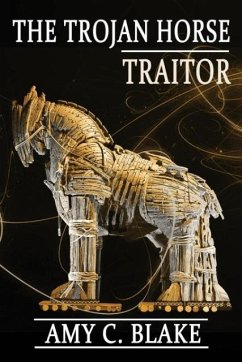 The Trojan Horse Traitor - Blake, Amy C.