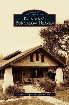 Pasadena's Bungalow Heaven - Delgado, Julianna; Ripley, John G.