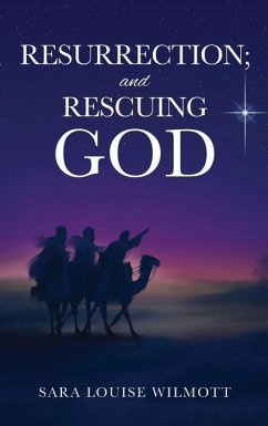 RESURRECTION; and RESCUING GOD - Wilmott, Sara Louise