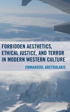 Forbidden Aesthetics, Ethical Justice, and Terror in Modern Western Culture - Aretoulakis, Emmanouil