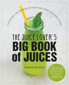 The Juice Lover's Big Book of Juices - Simkins, Vanessa