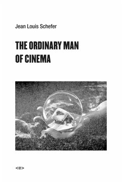 The Ordinary Man of Cinema - Schefer, Jean Louis