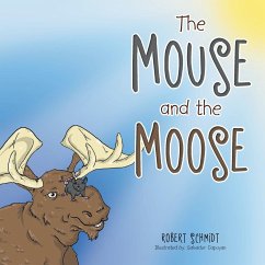 The Mouse and the Moose - Schmidt, Robert