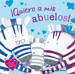 ¡Quiero a mis abuelos!. Amor en cada página - Freedman, Claire; Gaviraghi, Giuditta