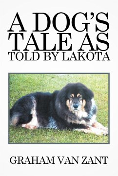 A Dog's Tale as Told by Lakota - Zant, Graham van