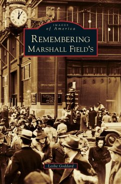Remembering Marshall Field's - Goddard, Leslie