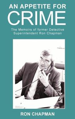 An Appetite For Crime - The Memoirs of Former Detective Superintendent Ron Chapman