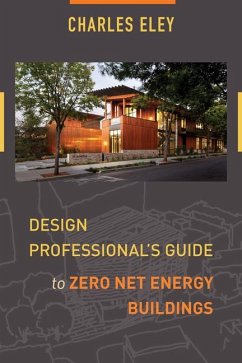 Design Professional's Guide to Zero Net Energy Buildings - Eley, Charles