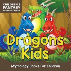 Dragons for Kids: Mythology Books for Children Children's Fantasy Books Edition - Baby