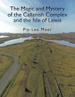 The Magic and Mystery of the Callanish Complex and the Isle of Lewis - Lee Meer, Pip
