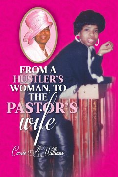 From a Hustler's Woman, to the Pastor's Wife - Williams, Carrie a.