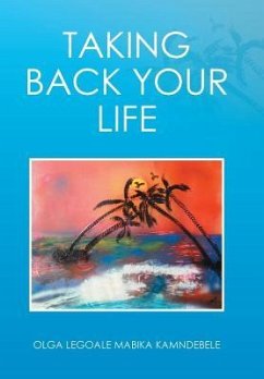 Taking Back Your Life - Olga Mabika Legoale Kamndebele