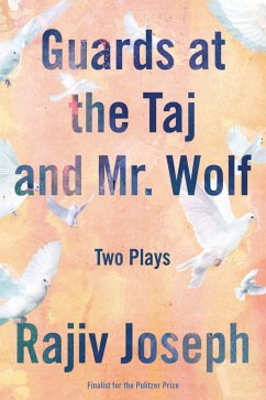 Guards at the Taj and Mr. Wolf: Two Plays - Joseph, Rajiv