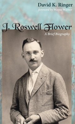 J. Roswell Flower - Ringer, David K.