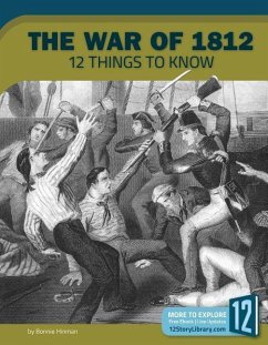 The War of 1812: 12 Things to Know - Hinman, Bonnie