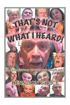 THAT'S NOT WHAT I HEARD! - Rice, Dennison G.