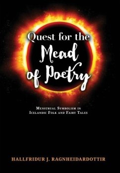 Quest for the Mead of Poetry: Menstrual Symbolism in Icelandic Folk and Fairy Tales Quest for the Mead of Poetry: Menstrual Symbolism in Icelandic Folk and Fairy Tales