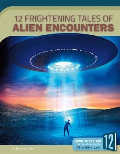 12 Frightening Tales of Alien Encounters - Terrell, Brandon
