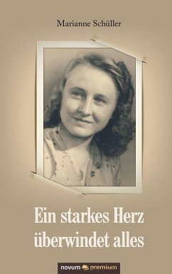 Ein starkes Herz überwindet alles (eBook, ePUB) - Schüller, Marianne