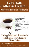 Let's Talk Coffee & Health... What Your Doctor Isn't Telling You (eBook, ePUB)