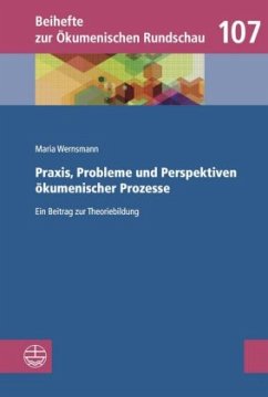 Praxis, Probleme und Perspektiven ökumenischer Prozesse - Wernsmann, Maria