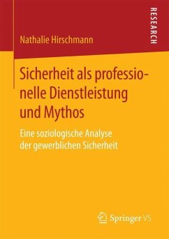 Sicherheit als professionelle Dienstleistung und Mythos - Hirschmann, Nathalie