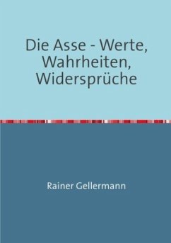 Die Asse - Werte, Wahrheiten, Widersprüche - Gellermann, Rainer