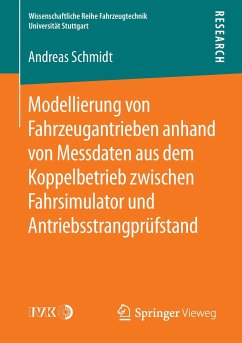 Modellierung von Fahrzeugantrieben anhand von Messdaten aus dem Koppelbetrieb zwischen Fahrsimulator und Antriebsstrangprüfstand - Schmidt, Andreas