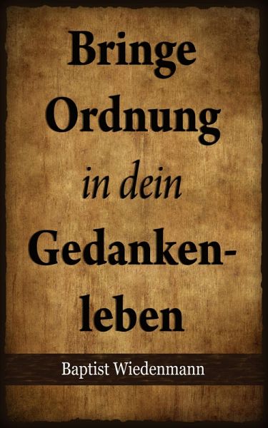 Bringe Ordnung in dein Gedankenleben (eBook, ePUB)