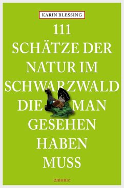 111 Schätze der Natur im Schwarzwald, die man gesehen haben muss (eBook, ePUB) - Blessing, Karin