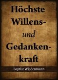 Höchste Willens- und Gedankenkraft (eBook, ePUB)