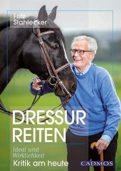 Dressurreiten - Ideal und Wirklichkeit (eBook, ePUB) - Stahlecker, Fritz