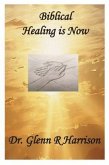 Biblical Healing Is Now (eBook, ePUB)