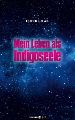 Mein Leben als Indigoseele (eBook, ePUB) - Butwil, Esther