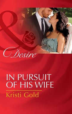 In Pursuit Of His Wife (Mills & Boon Desire) (Texas Cattleman's Club: Lies and Lullabies, Book 7) (eBook, ePUB) - Gold, Kristi
