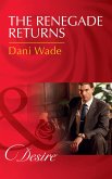 The Renegade Returns (Mills & Boon Desire) (Mill Town Millionaires, Book 3) (eBook, ePUB)