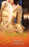 A Regency Rebel's Seduction (eBook, ePUB)