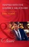 Trapped With The Maverick Millionaire (eBook, ePUB)