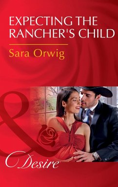 Expecting The Rancher's Child (eBook, ePUB) - Orwig, Sara