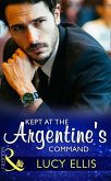 Kept At The Argentine's Command (Mills & Boon Modern) (eBook, ePUB)