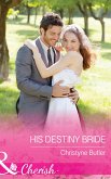 His Destiny Bride (Mills & Boon Cherish) (Welcome to Destiny, Book 7) (eBook, ePUB)