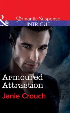 Armoured Attraction (Mills & Boon Intrigue) (Omega Sector: Critical Response, Book 3) (eBook, ePUB) - Crouch, Janie